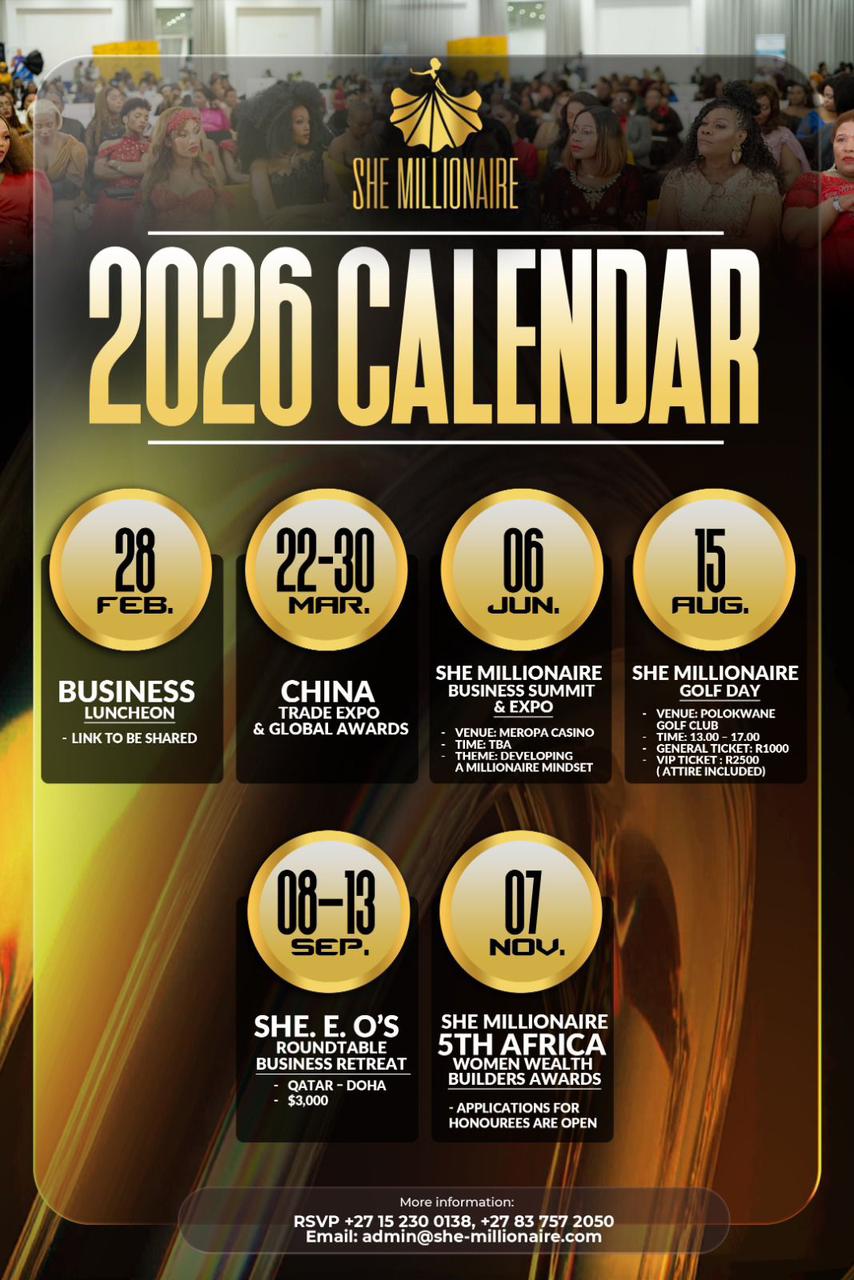 2026 Calendar - She Millionaire 1. Business Luncheon 2. China Trade Expo and Global Awards 3. She Millionaire Business Sunnmit and Expo 4. She Millionaire Gold Day 5. She E O's Round Table Business Retreats 6. She Millionaire 5th Africa Women Wealth Builders award winner.